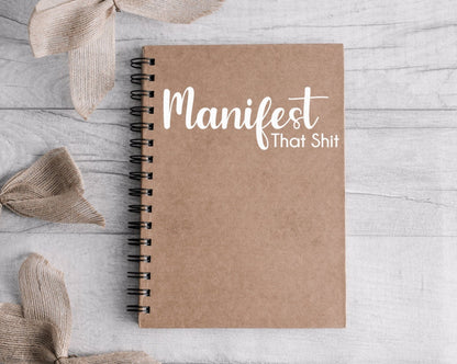 A5 Manifest That Sh*t Notebook | Notebook Gift | Manifest | Journal | Funny Notebook | Gift for Him | Gift for Her | Birthday Gift | Notepad